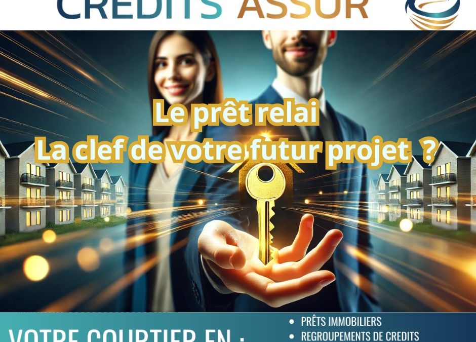 Prêt relais : la solution idéale pour acheter avant de vendre